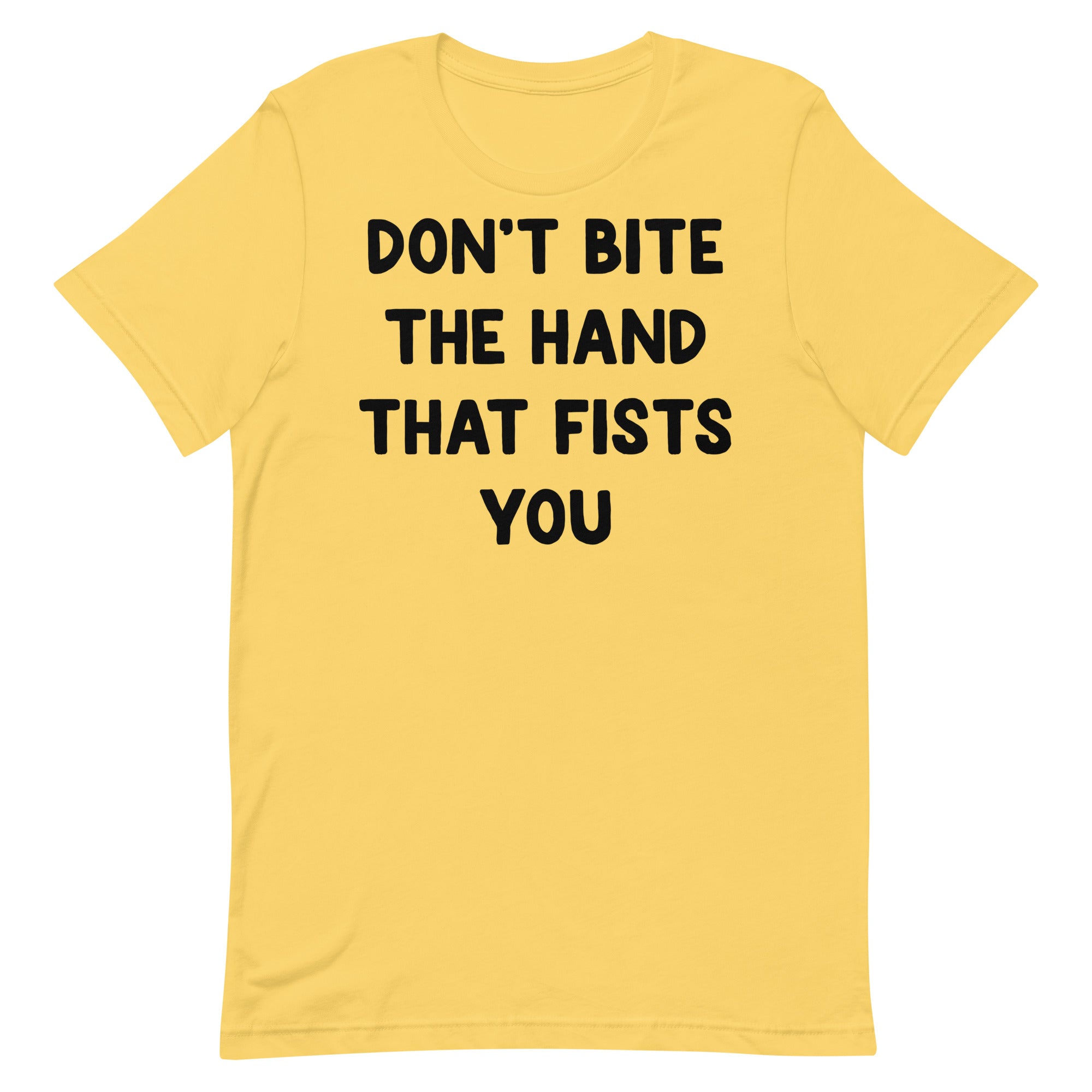 Don't Bite the Hand That Fists You Unisex t-shirt