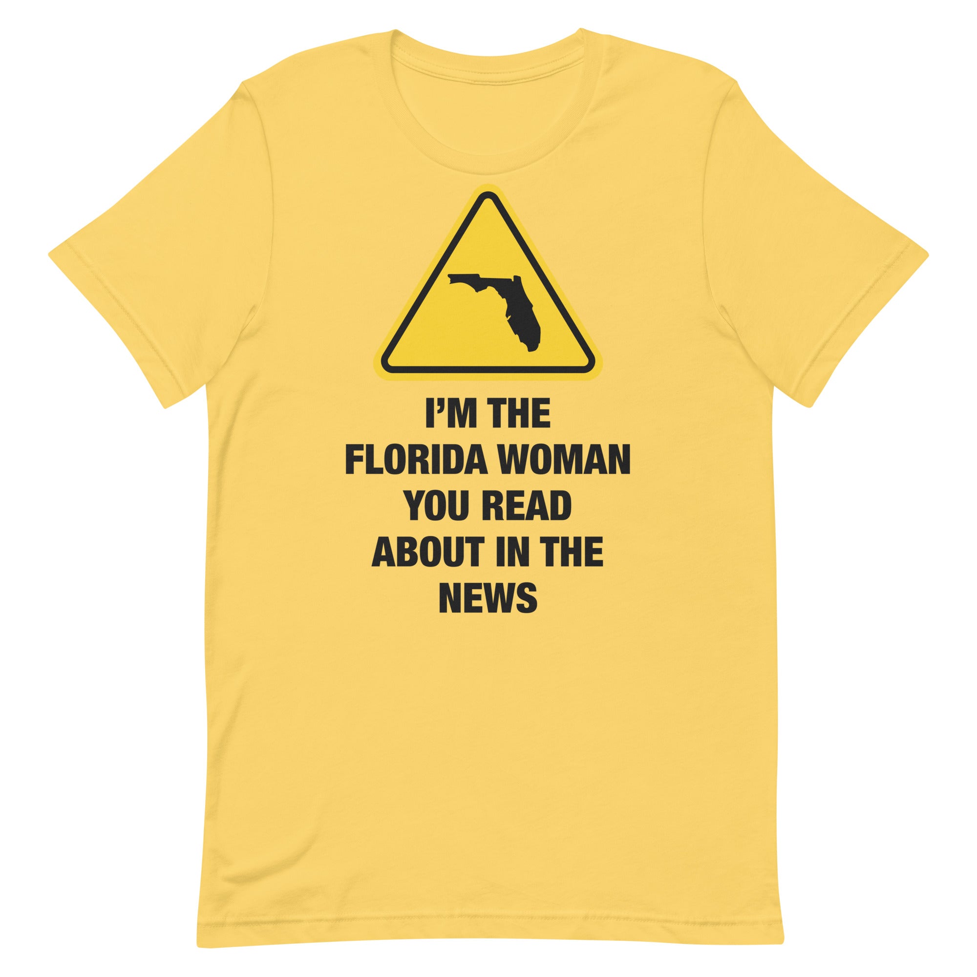 I'm The Florida Woman Unisex t-shirt