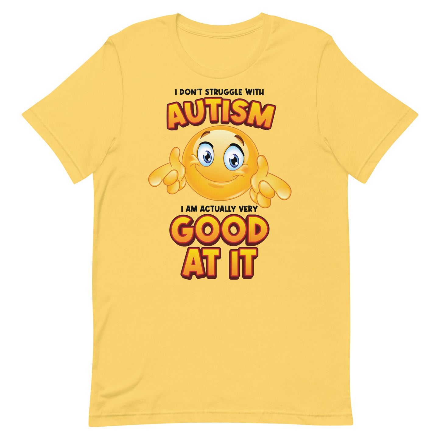 I Don't Struggle With Autism Unisex t-shirt