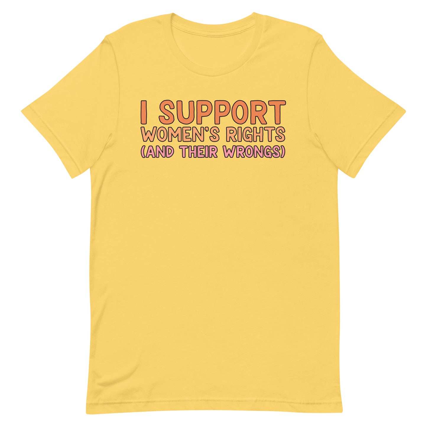 I Support Women's Rights (and Wrongs) Unisex t-shirt V1