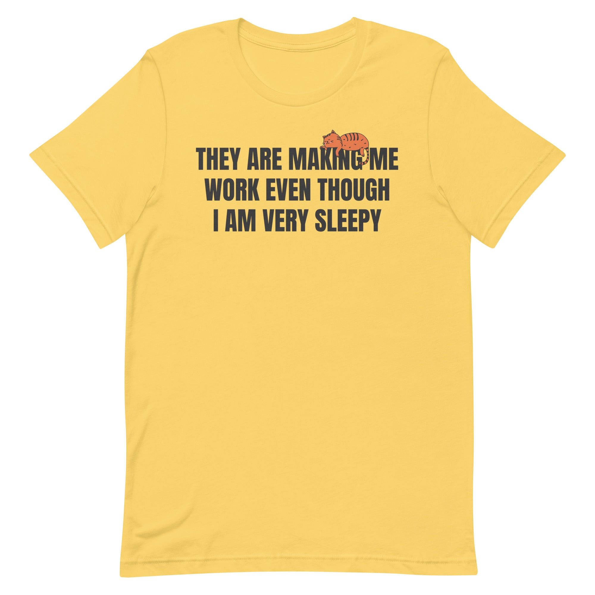 They Are Making Me Work Unisex t-shirt