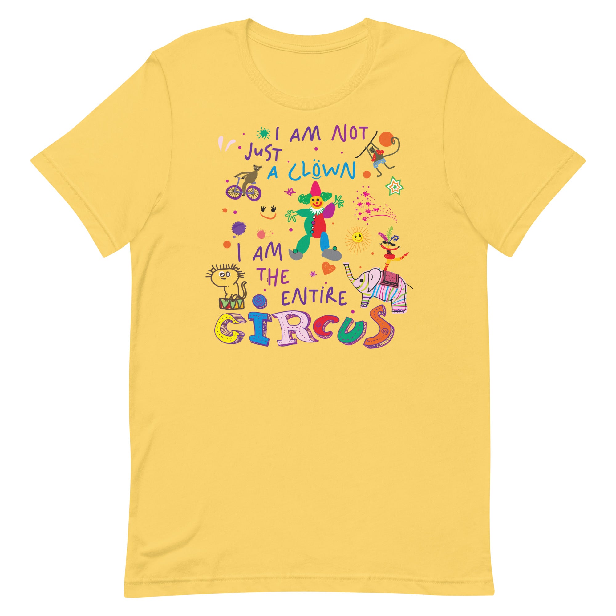 I Am Not Just the Clown But the Entire Circus Unisex t-shirt