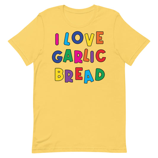 I Love Garlic Bread Unisex t-shirt