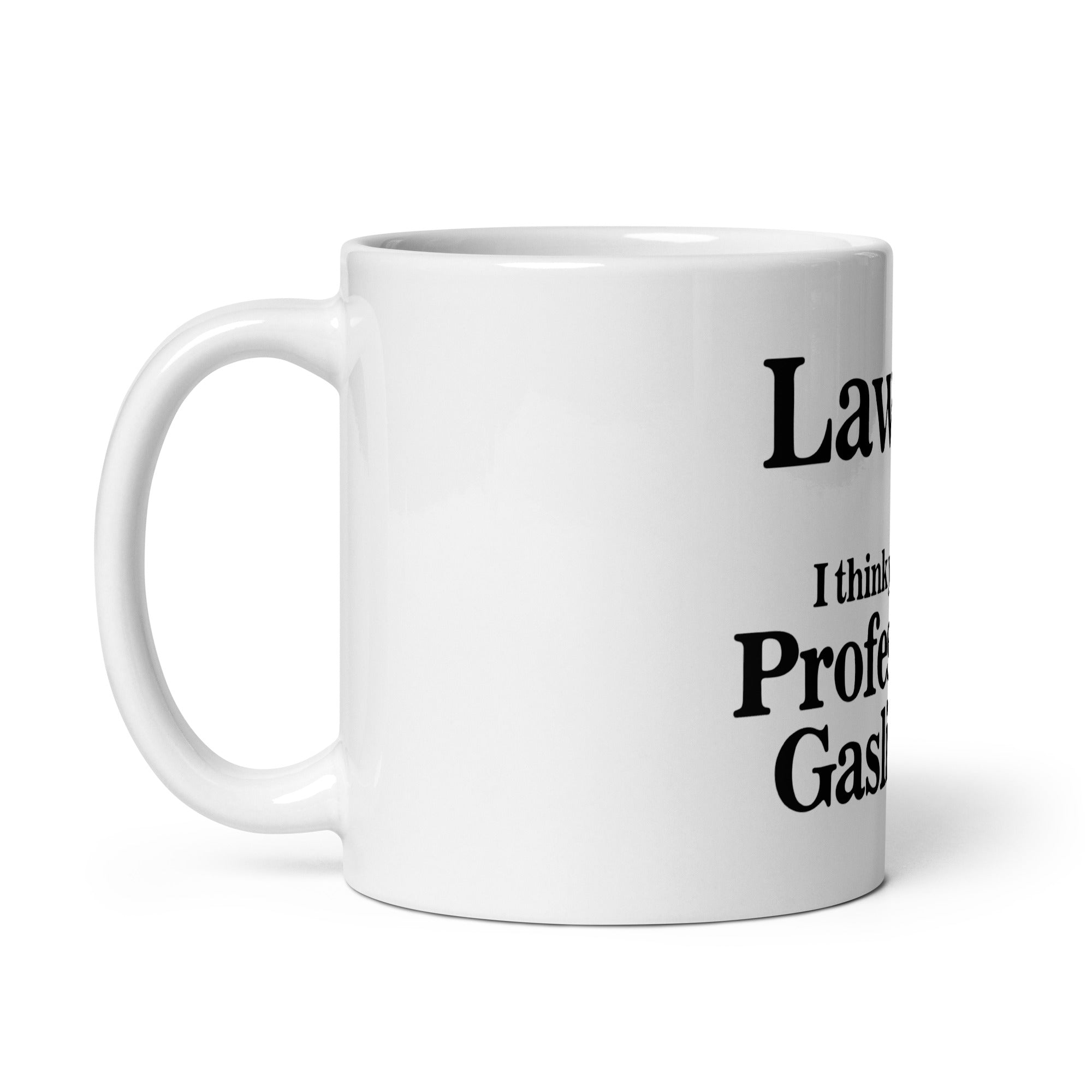 Lawyer? (Professional Gaslighter) mug