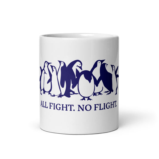 All Fight. No Flight. mug