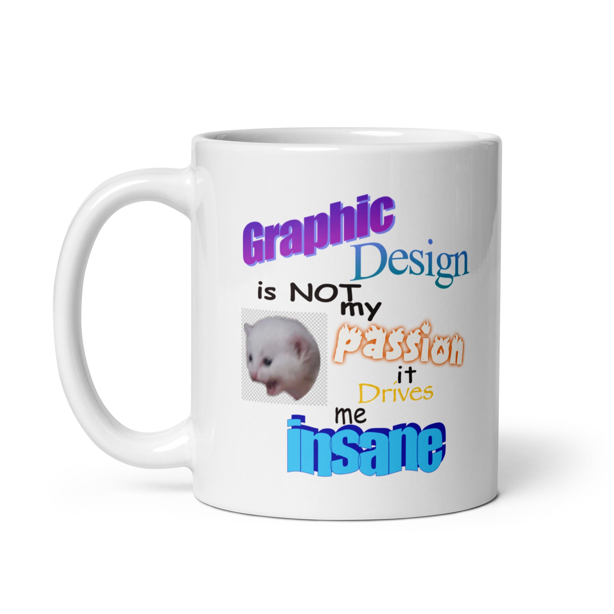 Graphic Design is NOT My Passion mug