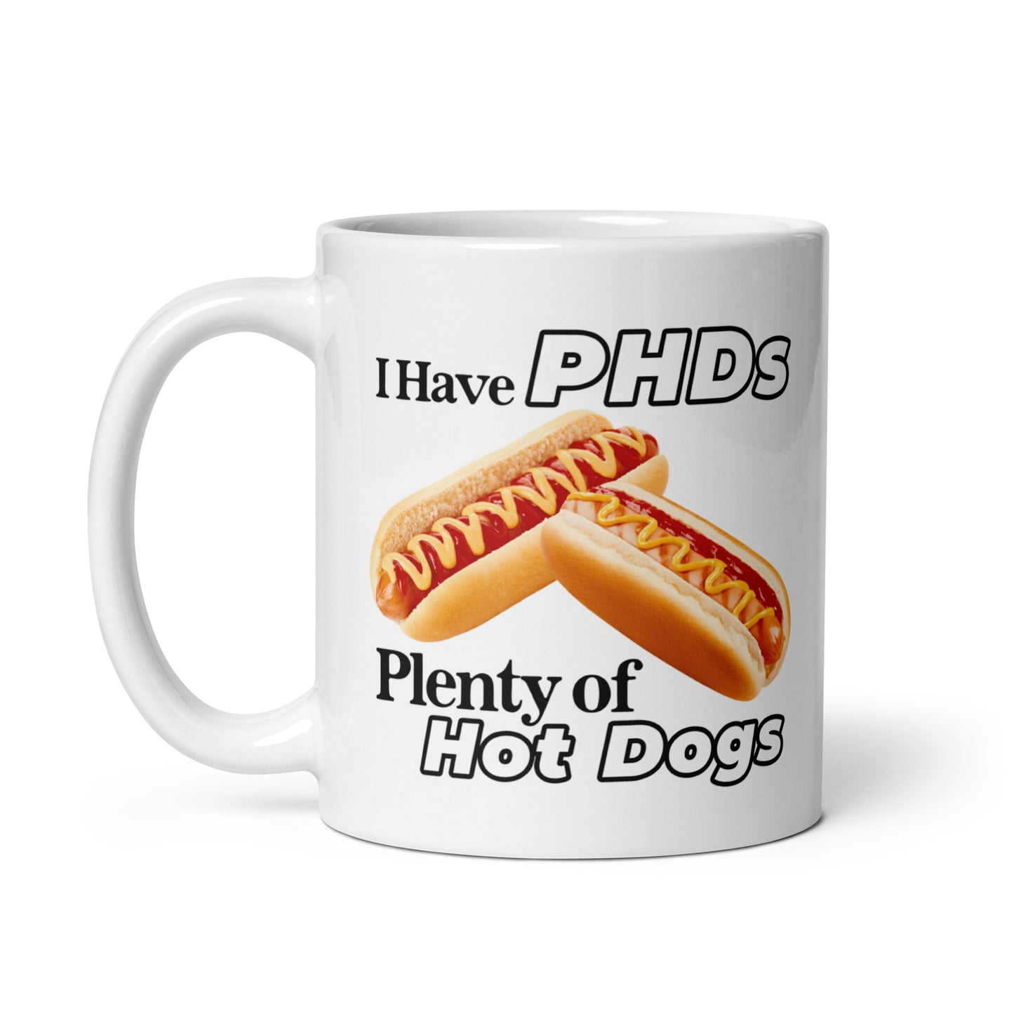 I Have PHDs (Plenty of Hot Dogs) mug