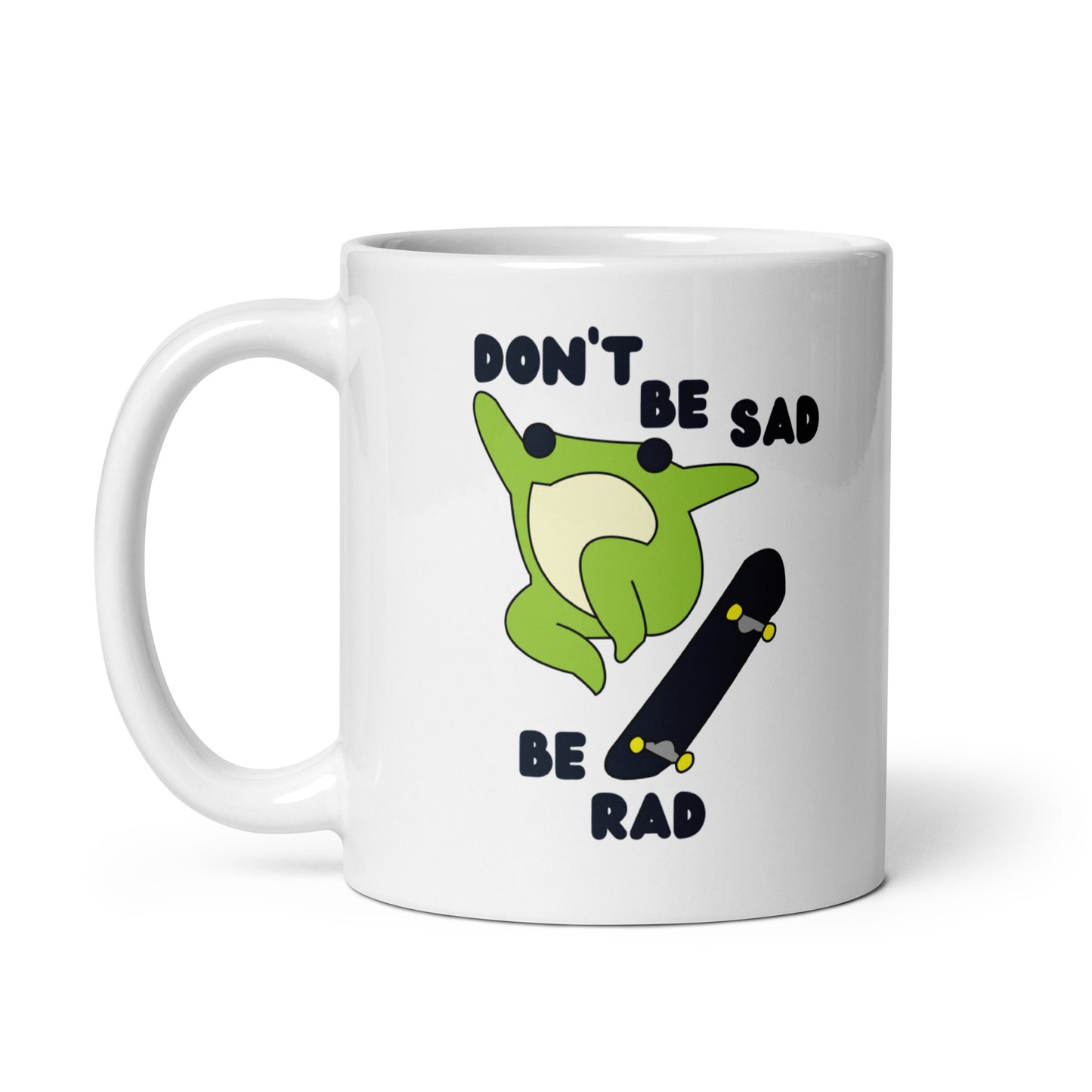 Don't Be Sad Be Rad mug