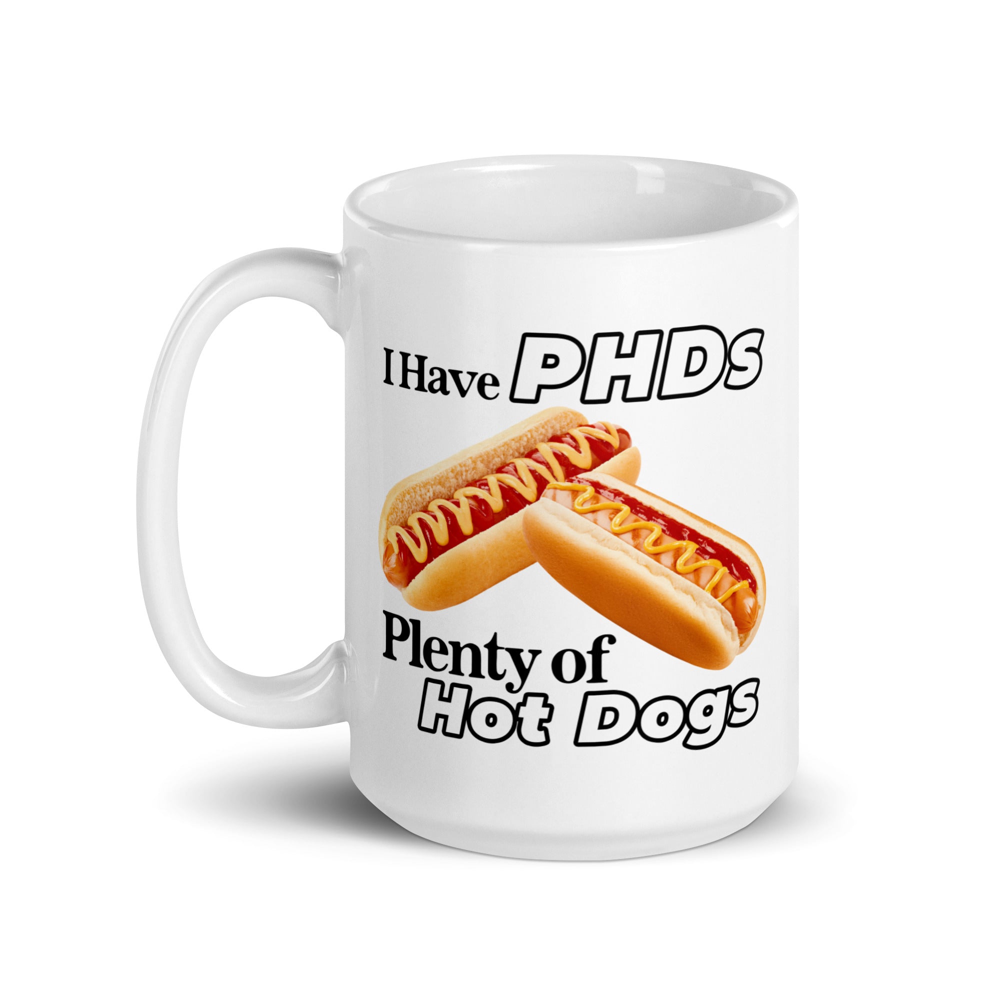 I Have PHDs (Plenty of Hot Dogs) mug