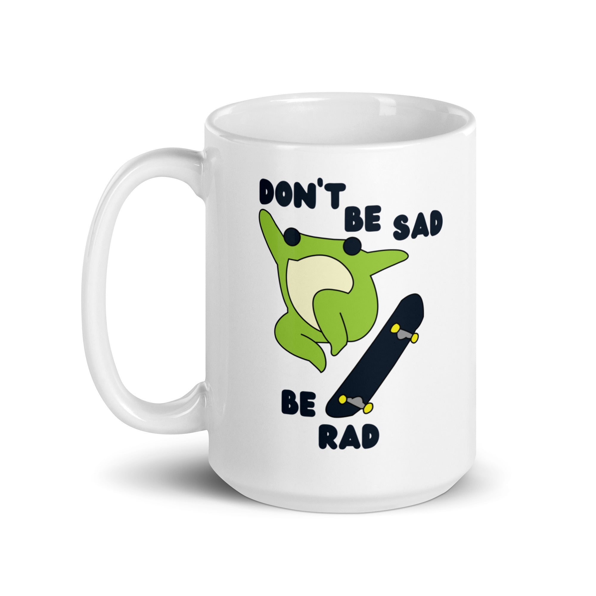 Don't Be Sad Be Rad mug