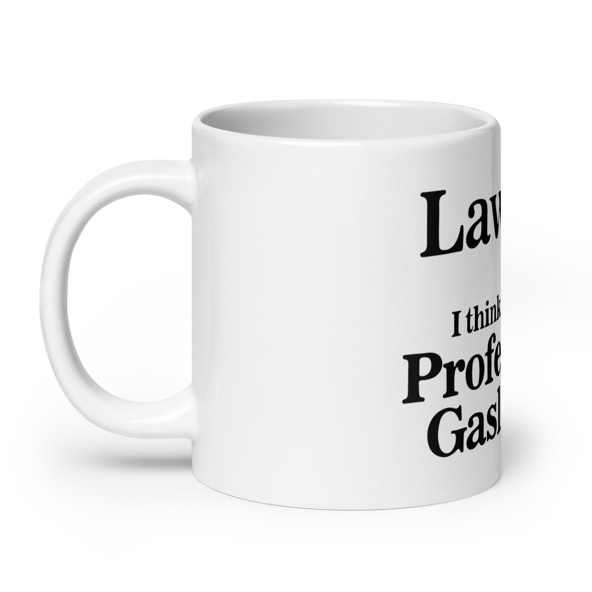 Lawyer? (Professional Gaslighter) mug