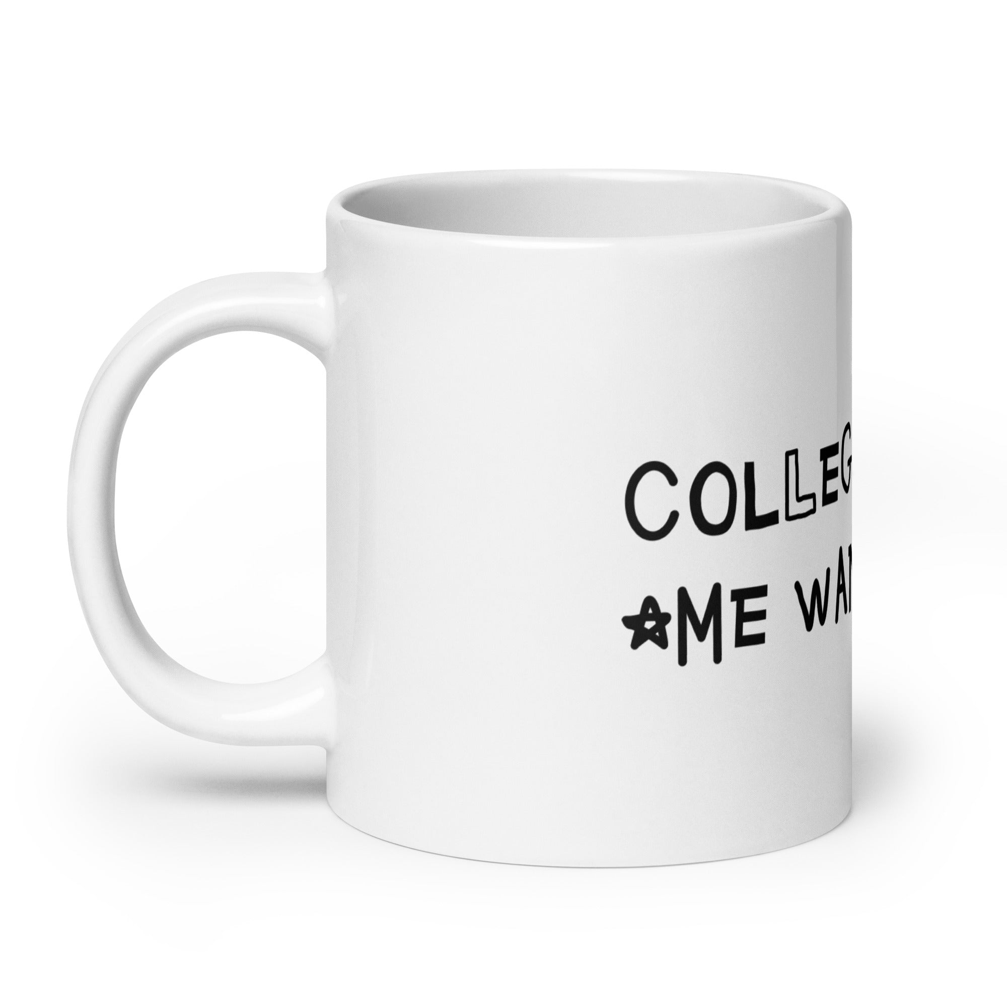 College Makes Me Wanna Die mug