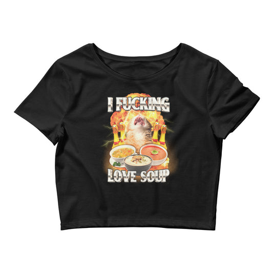 I Fucking Love Soup Women’s Baby Tee