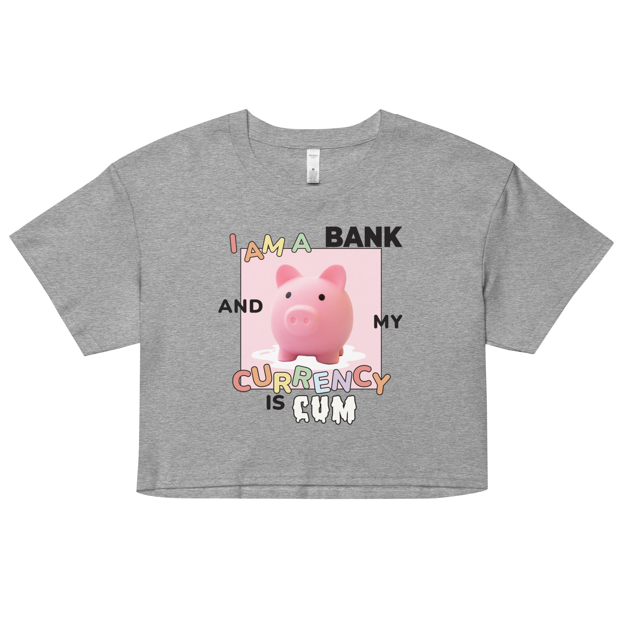 I Am a Bank and My Currency is Cum Women’s crop top