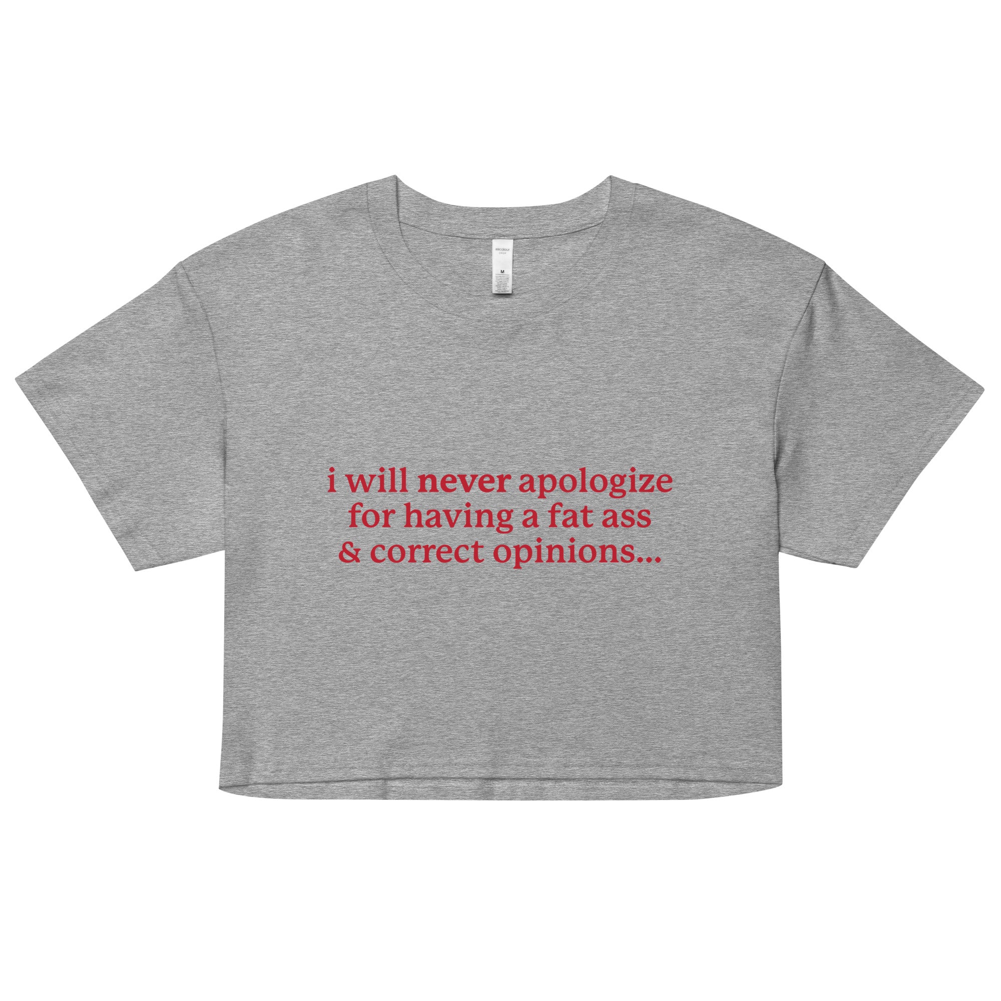 I Will Never Apologize (Fat Ass & Correct Opinions) crop top