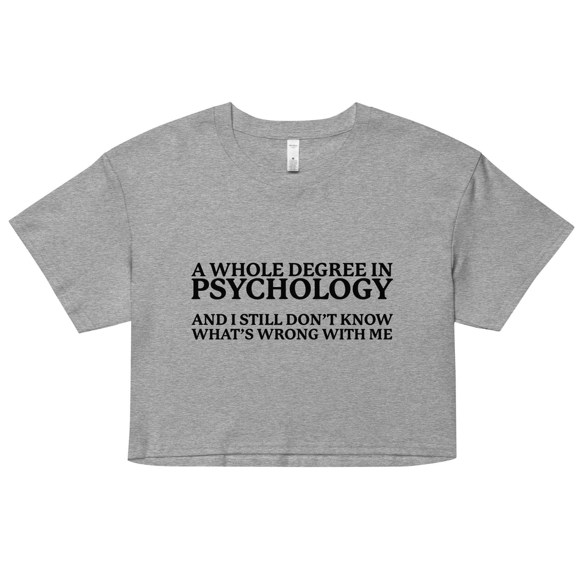 A Whole Degree in Psychology crop top