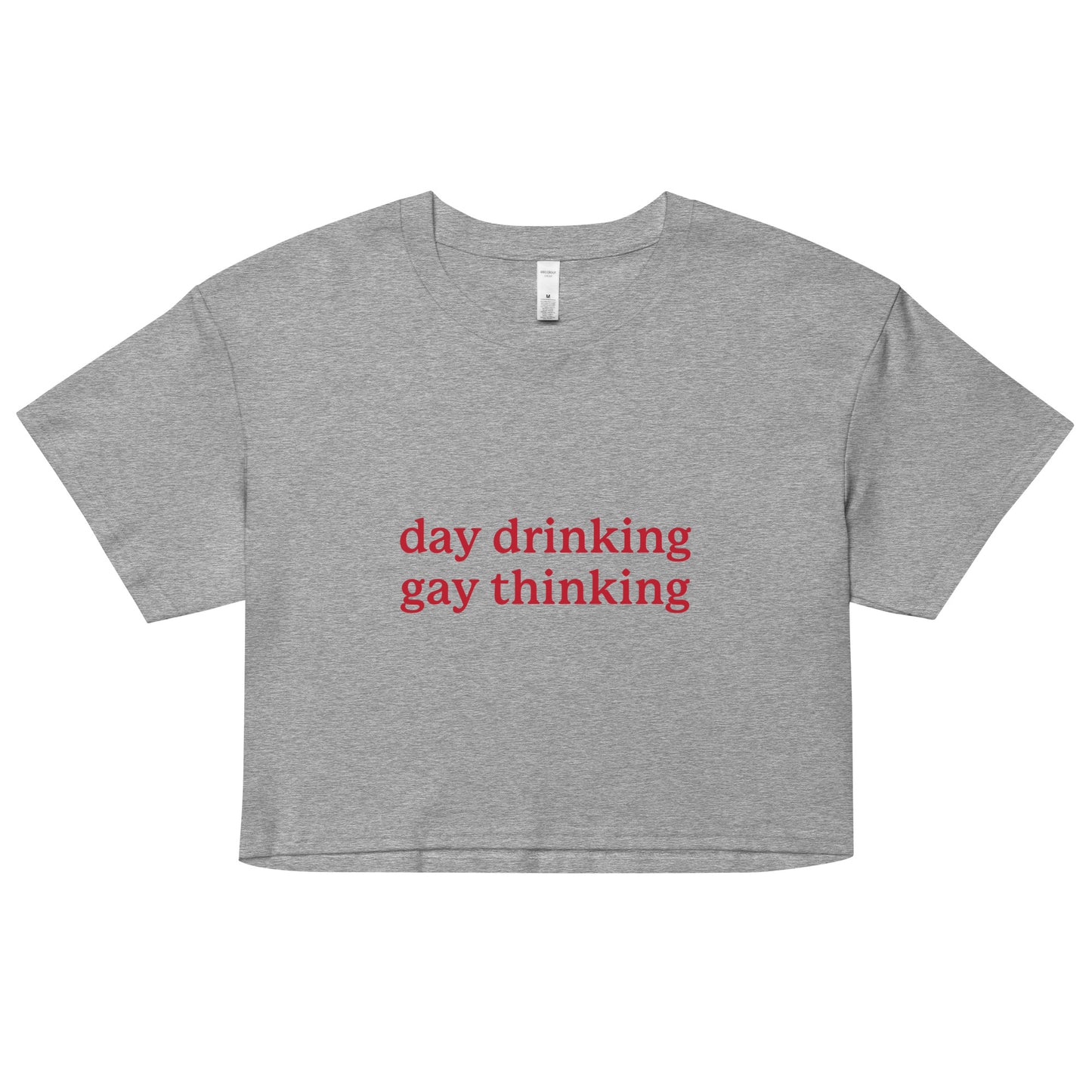 Day Drinking Gay Thinking crop top