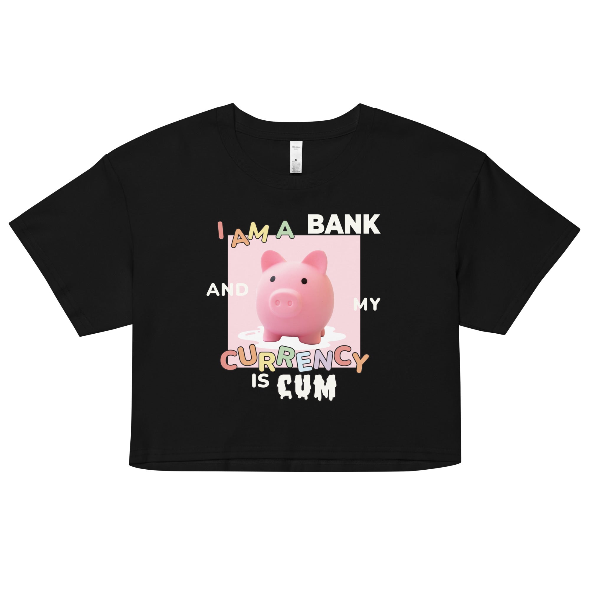 I Am a Bank and My Currency is Cum Women’s crop top