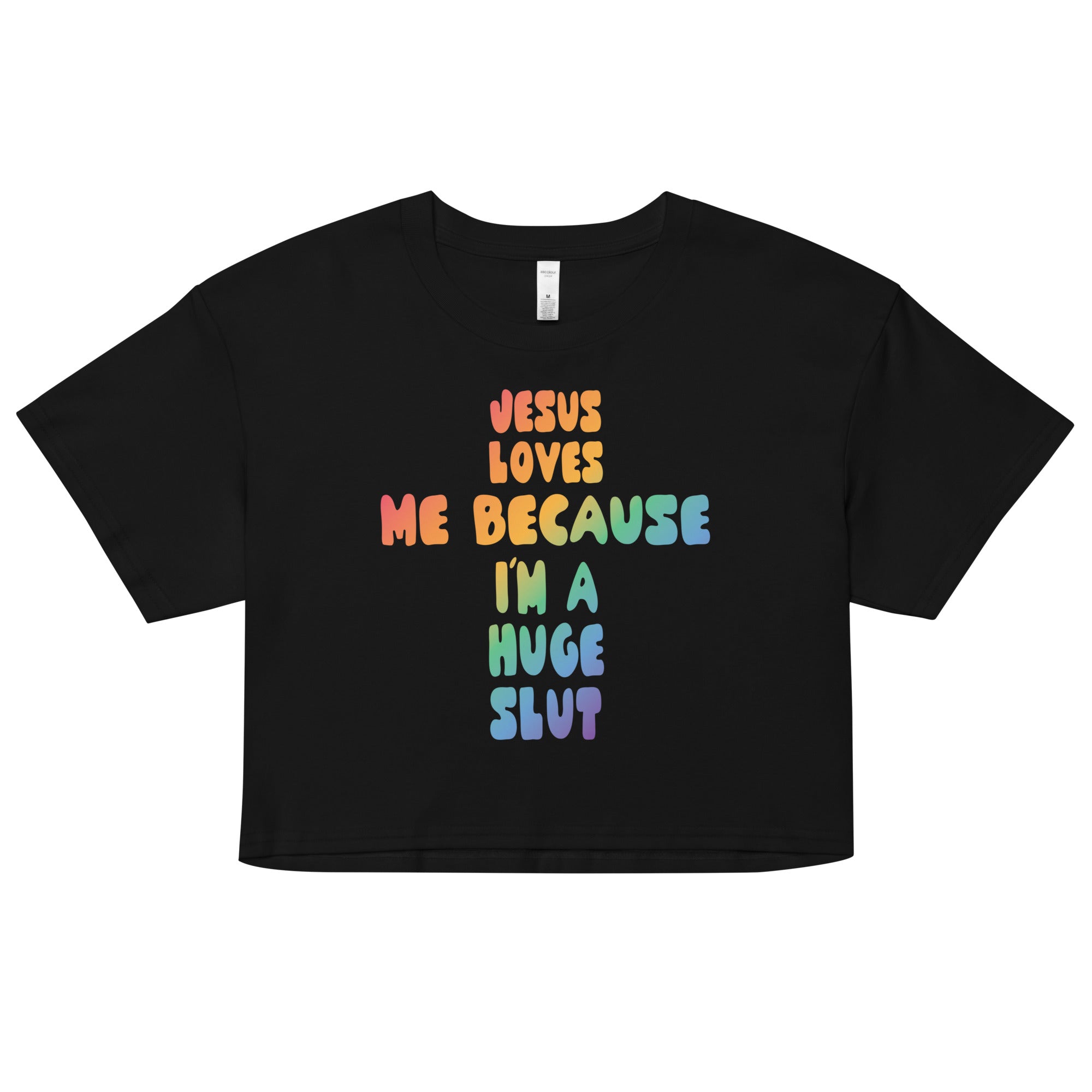 Jesus Loves Me Because I'm a Huge Slut crop top