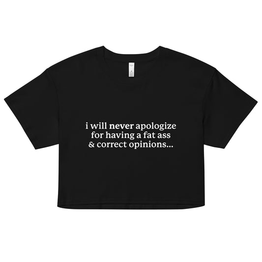 I Will Never Apologize (Fat Ass & Correct Opinions) crop top