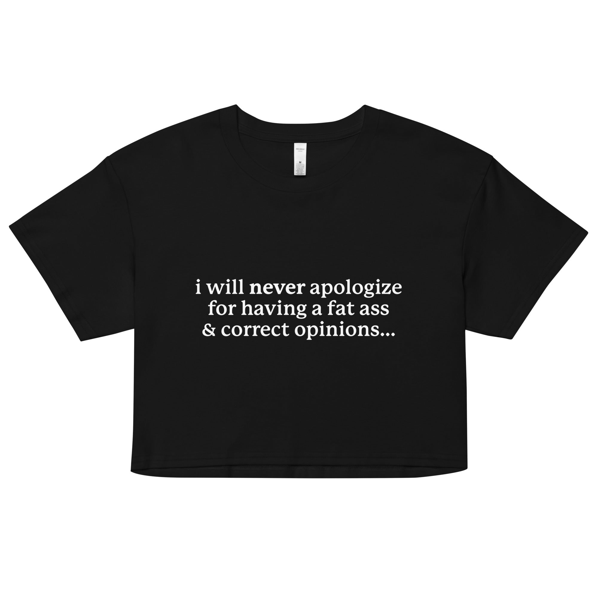 I Will Never Apologize (Fat Ass & Correct Opinions) crop top