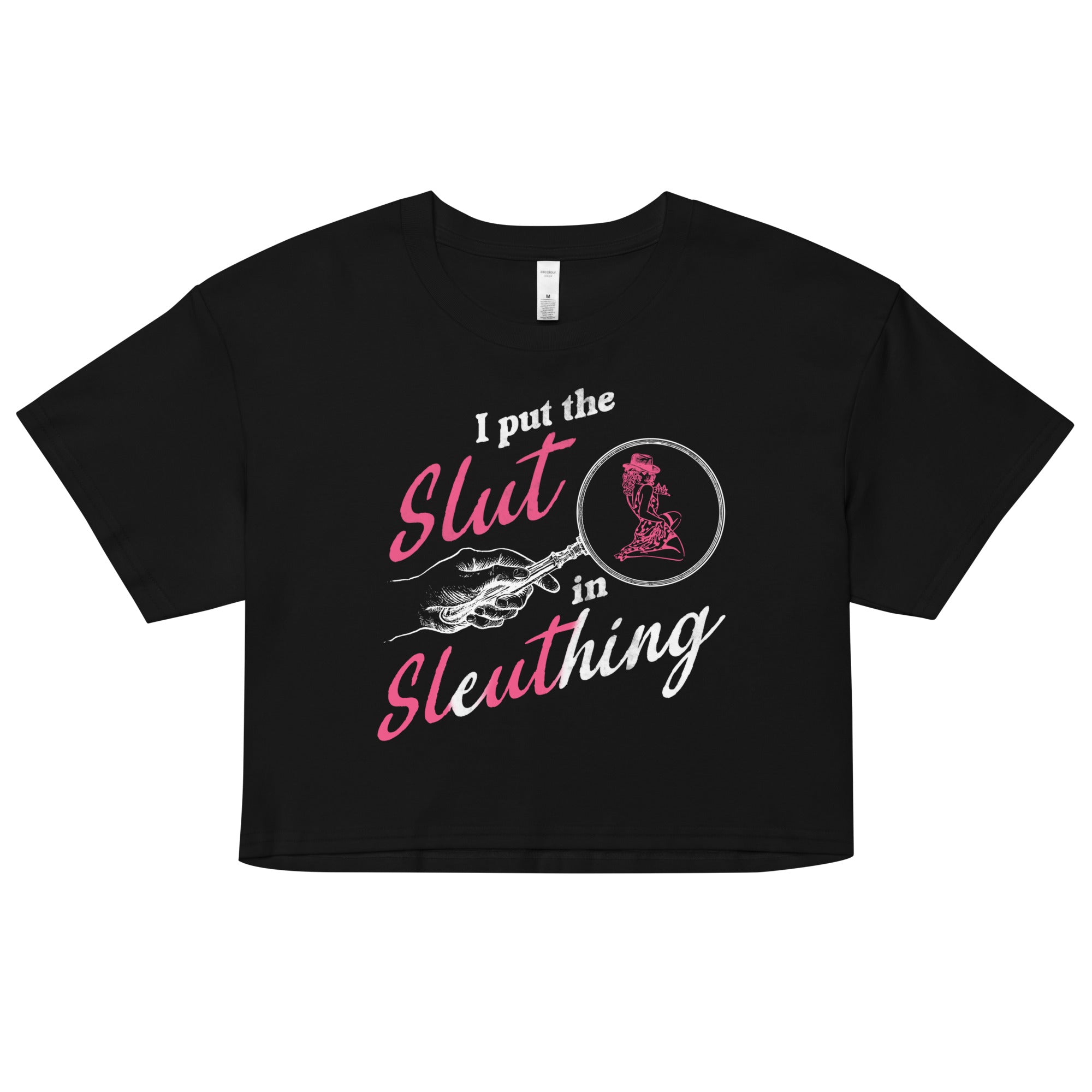 I Put the Slut in Sleuthing crop top