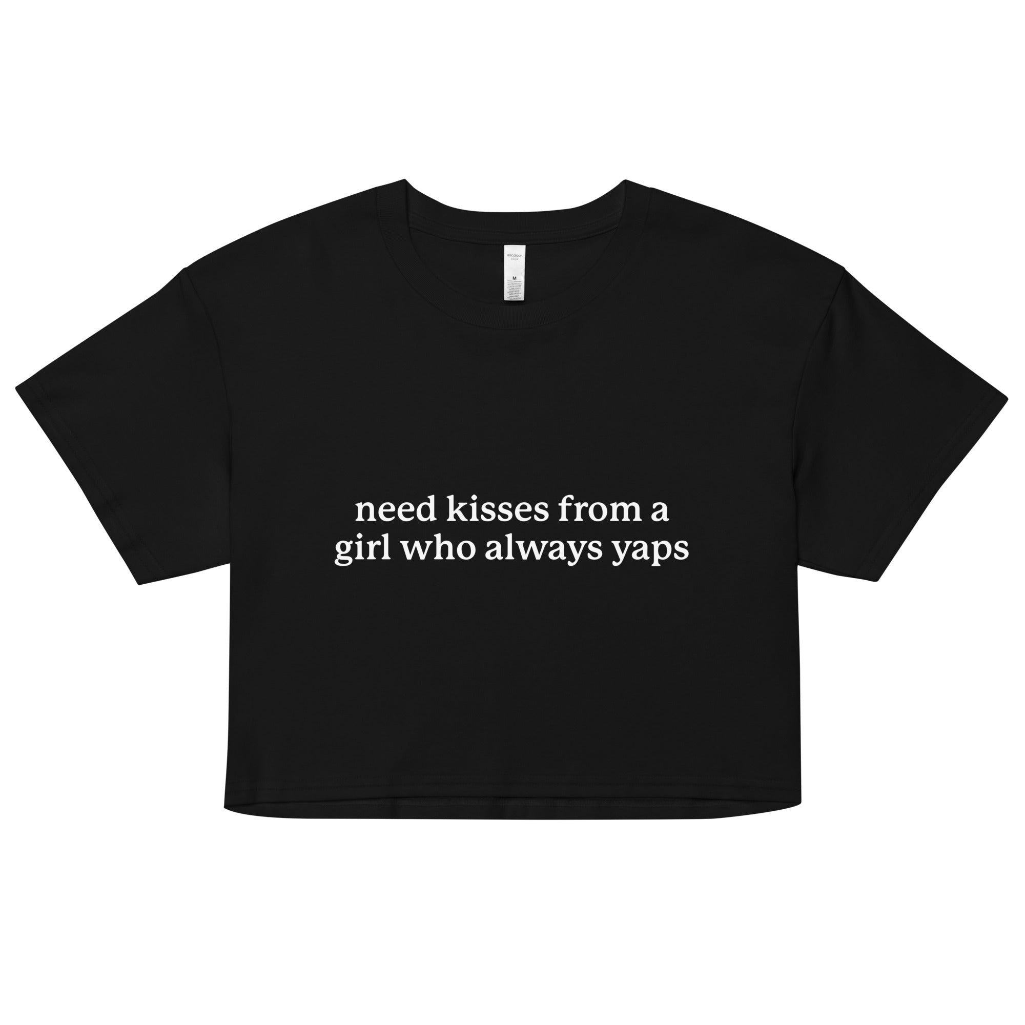 Need Kisses From a Girl Who Always Yaps crop top