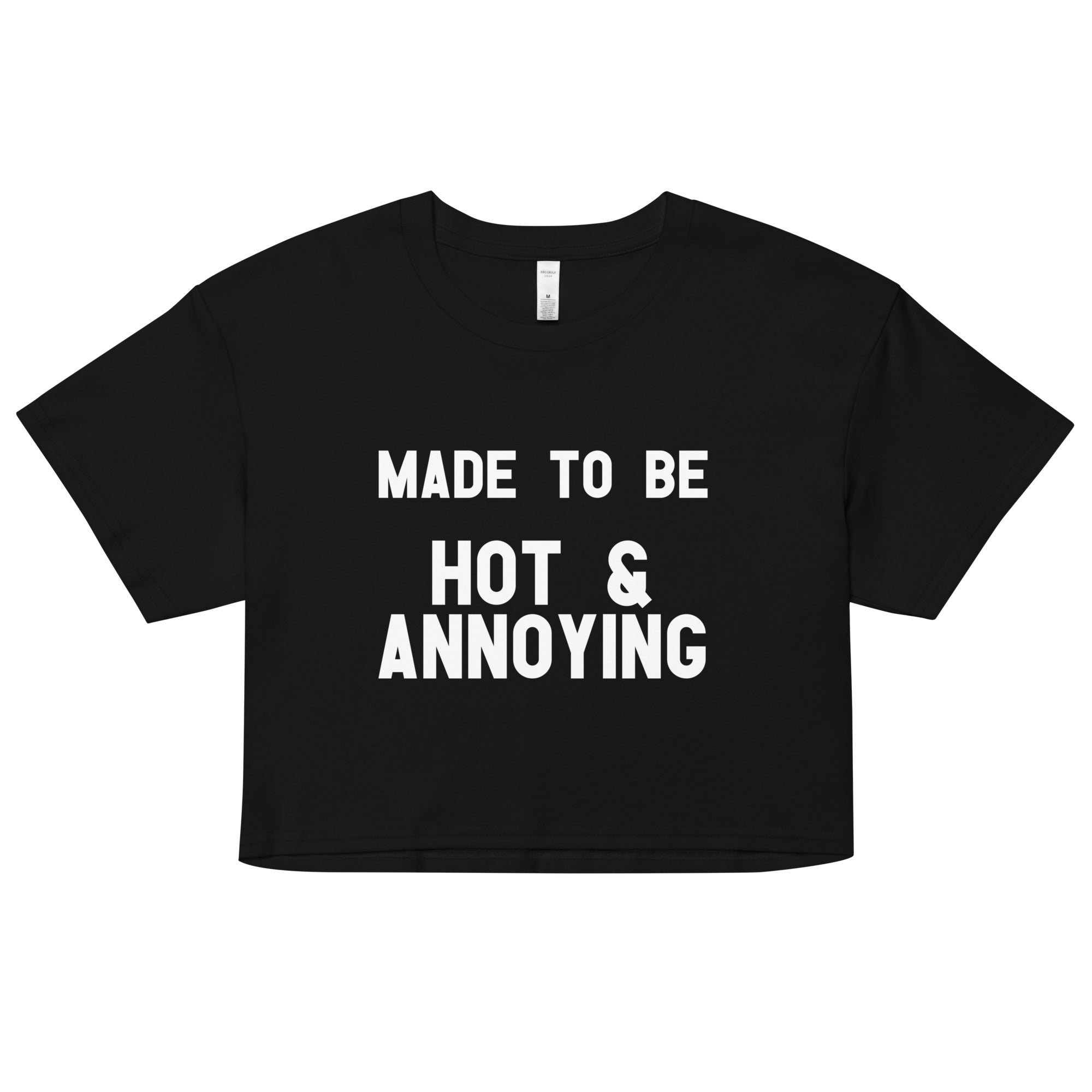 Made to Be Hot & Annoying crop top