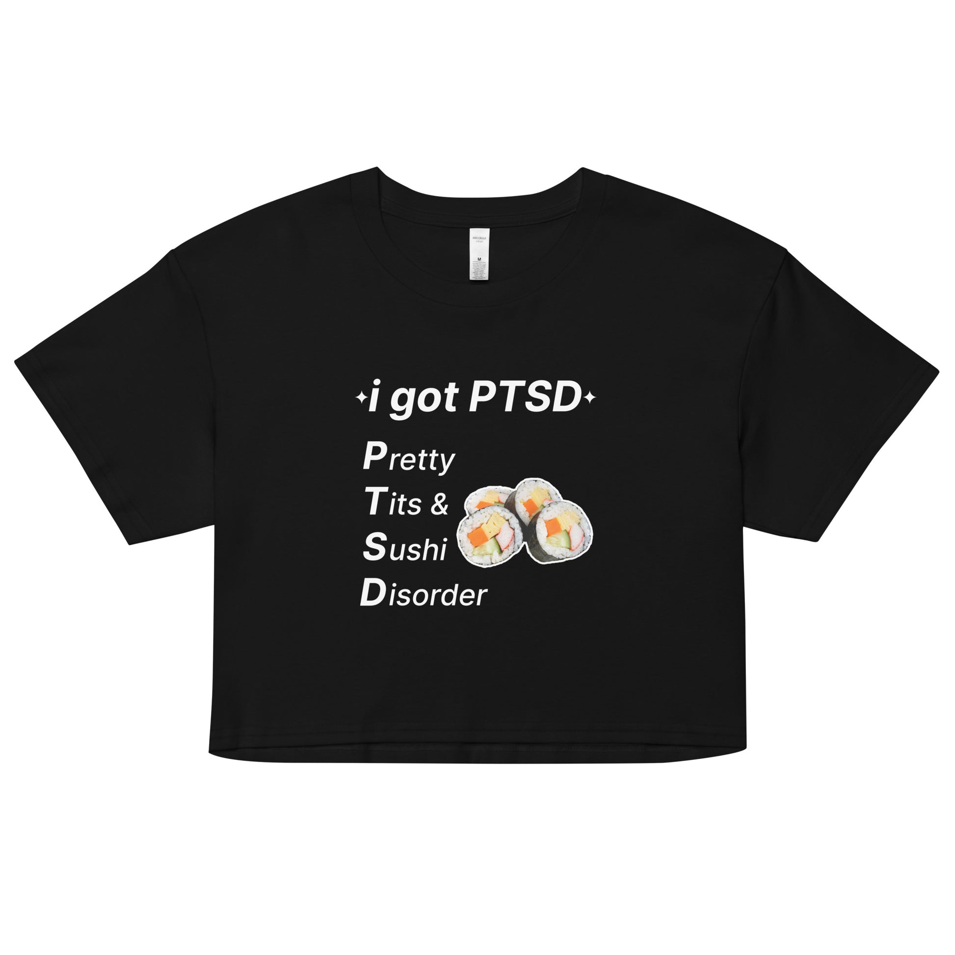 PTSD (Pretty Tits & Sushi Disorder) crop top