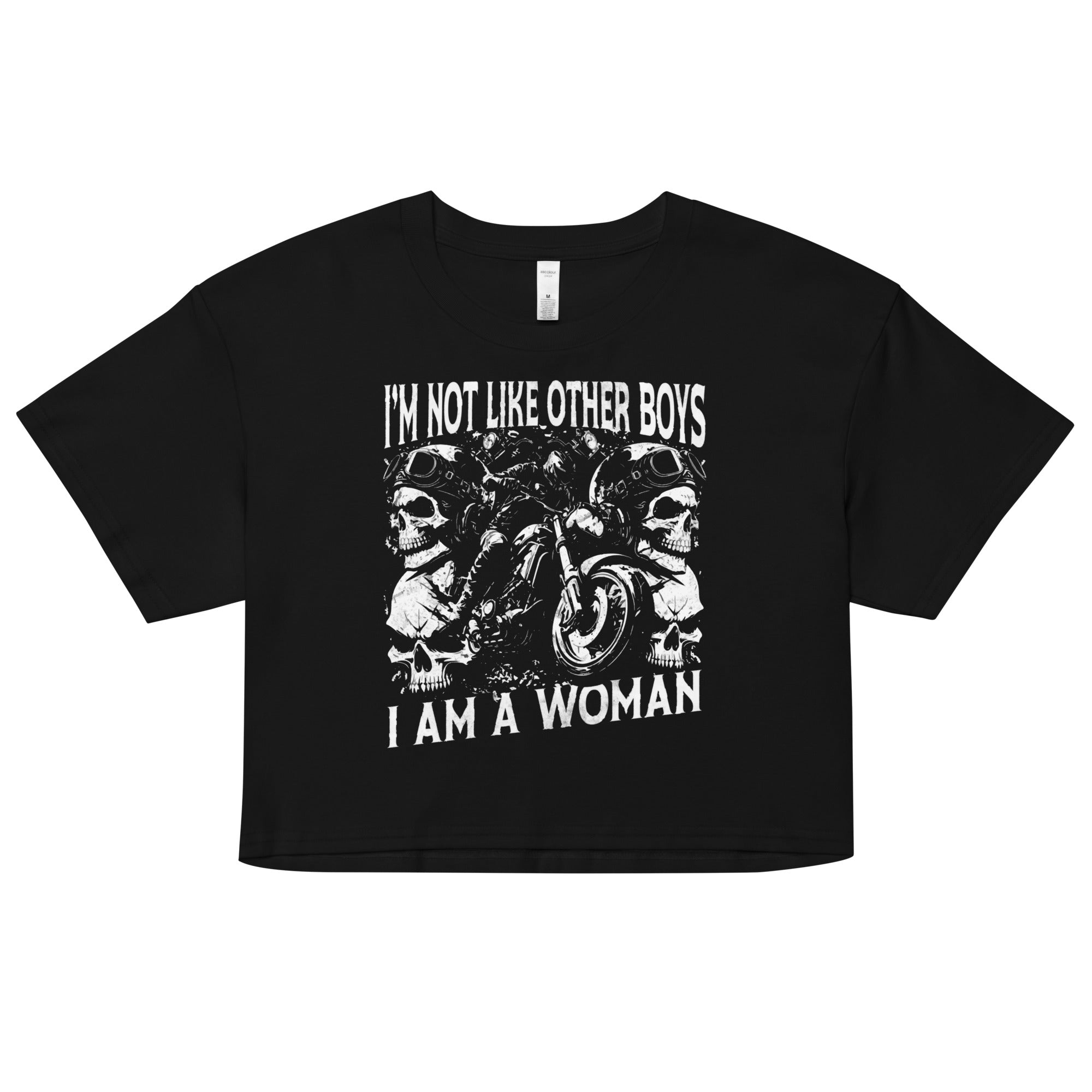 I Am Not Like Other Boys I Am a Woman crop top