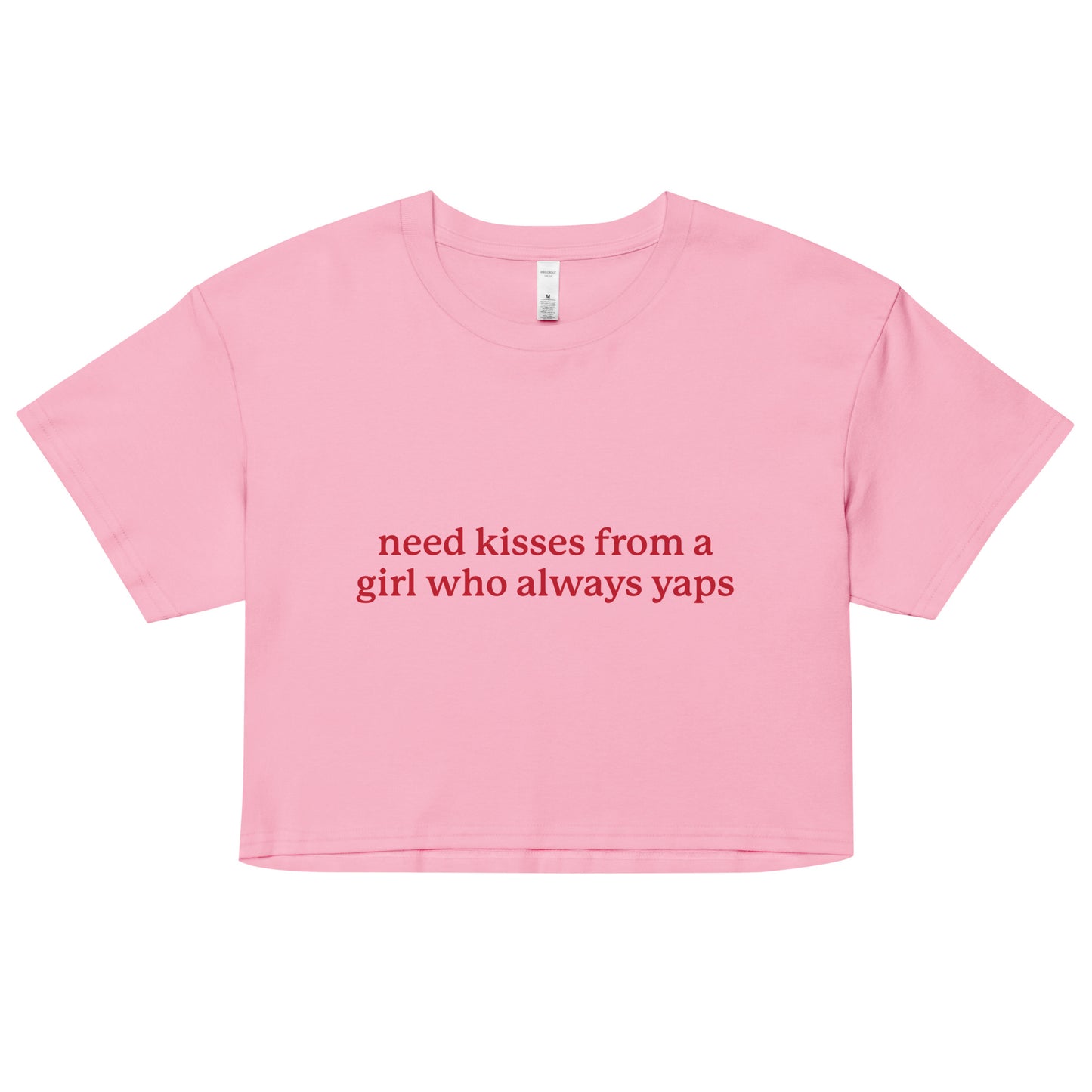 Need Kisses From a Girl Who Always Yaps crop top