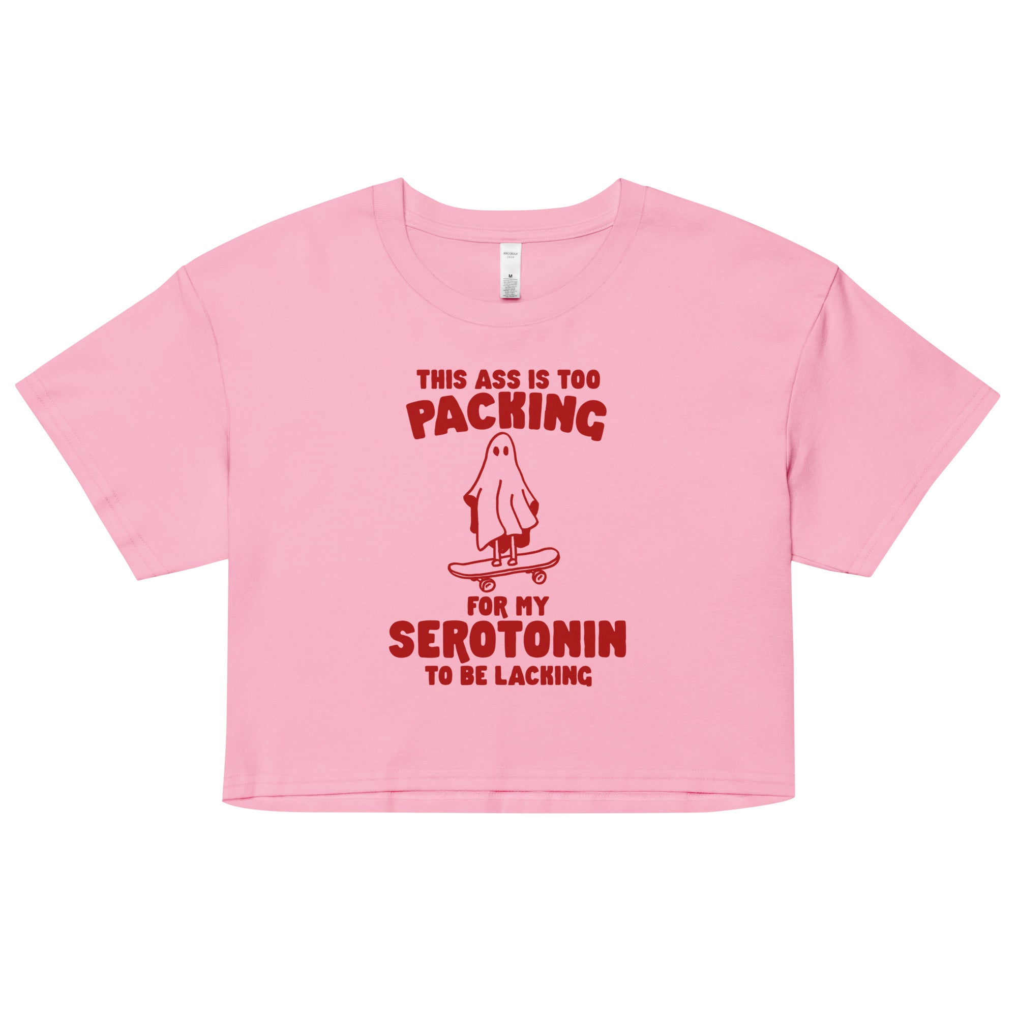 Ass is Too Packing for Serotonin to be Lacking crop top