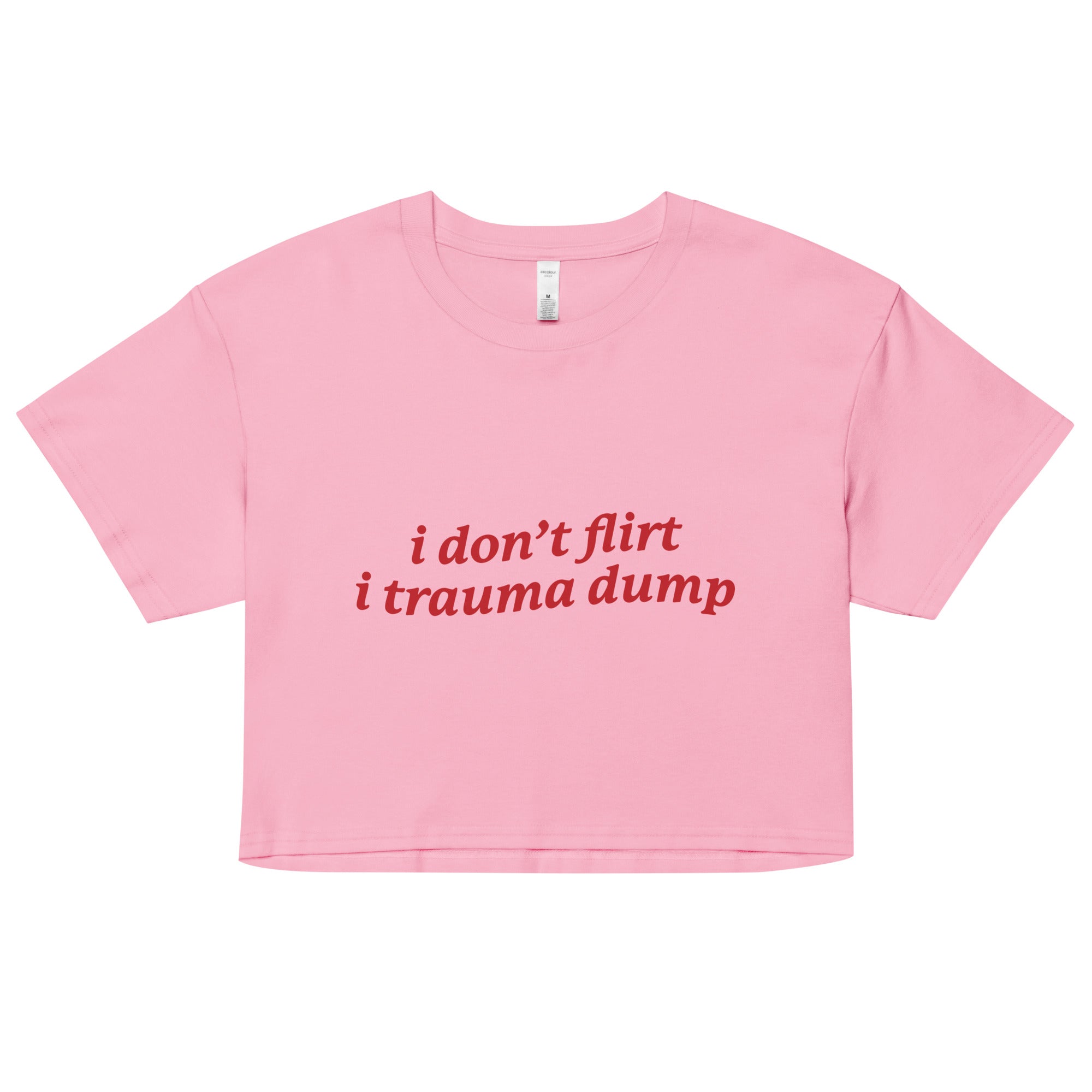 I Don't Flirt I Trauma Dump crop top