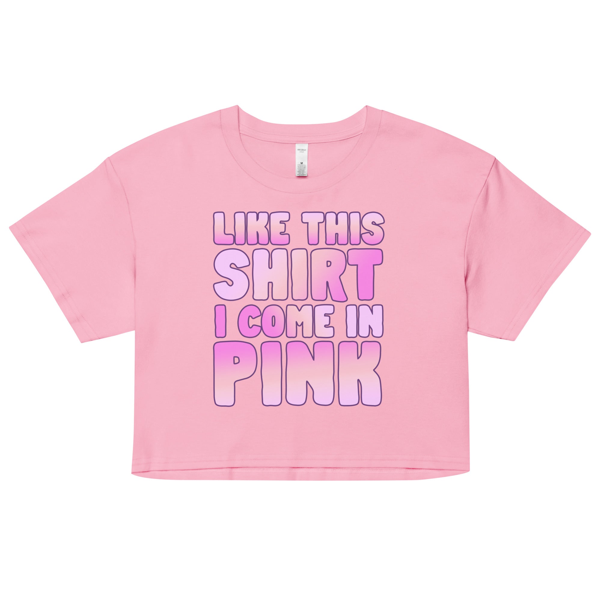 Like This Shirt I Come in Pink crop top