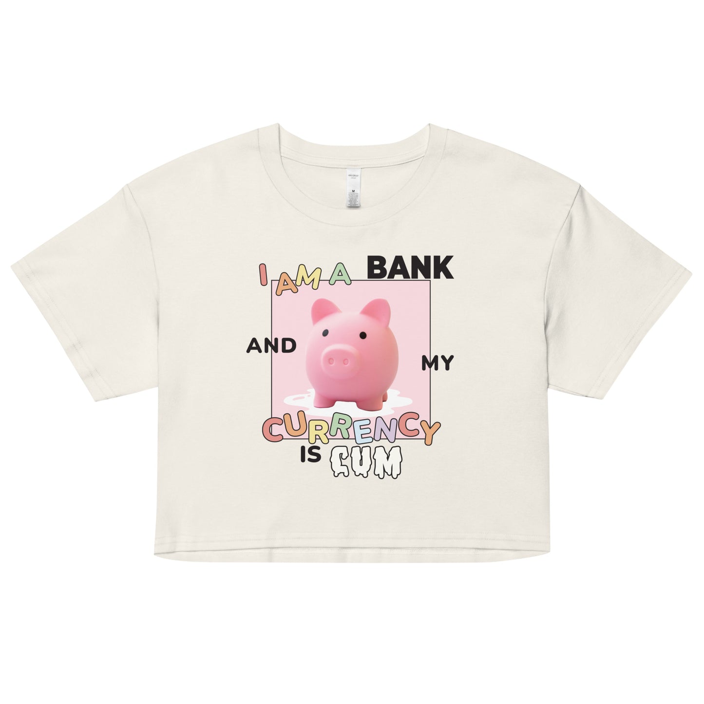 I Am a Bank and My Currency is Cum Women’s crop top