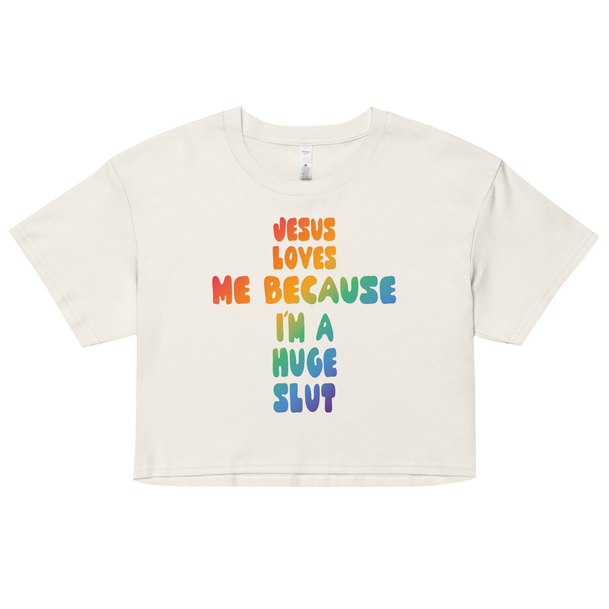 Jesus Loves Me Because I'm a Huge Slut crop top