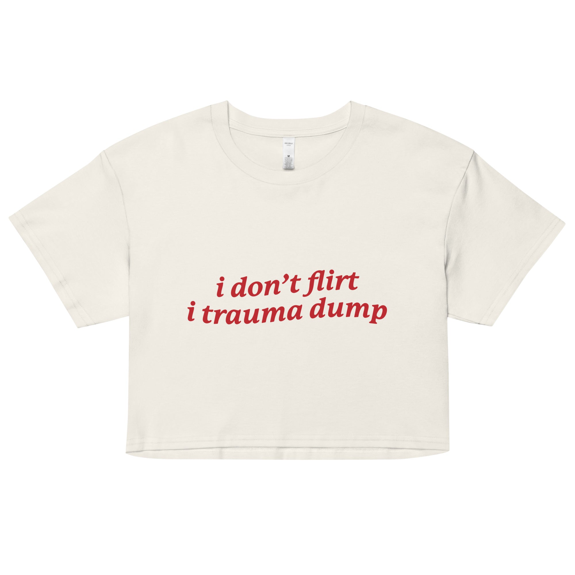 I Don't Flirt I Trauma Dump crop top