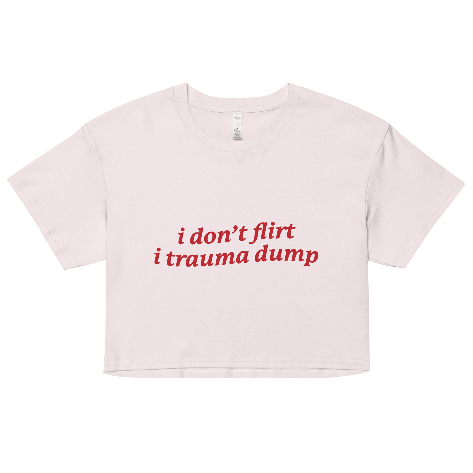 I Don't Flirt I Trauma Dump crop top