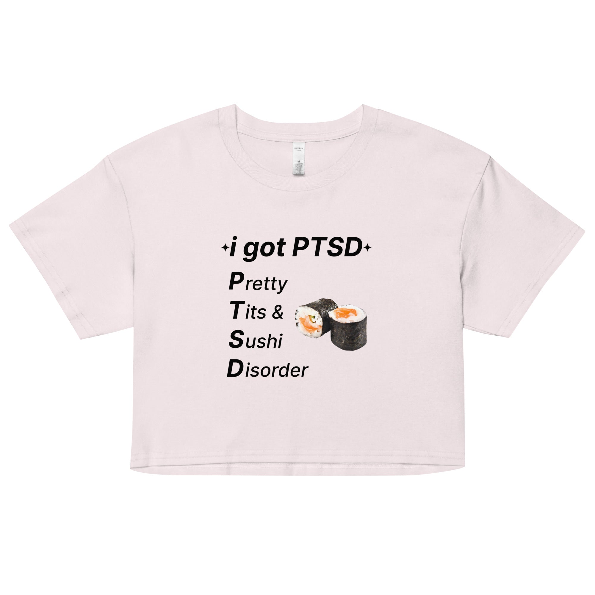 PTSD (Pretty Tits & Sushi Disorder) crop top