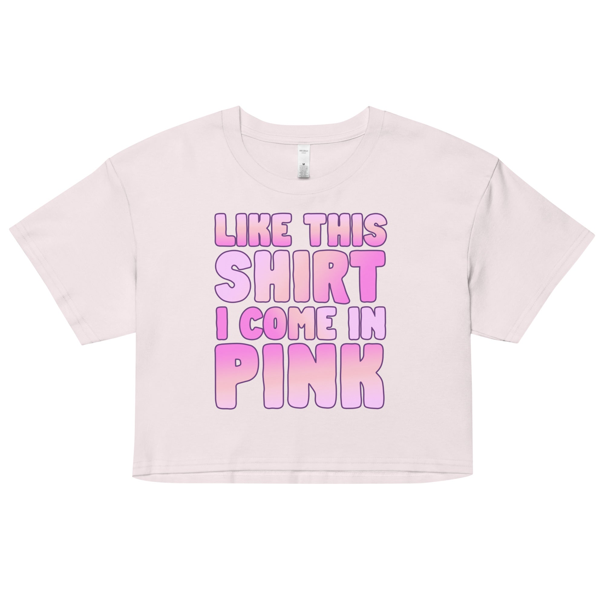 Like This Shirt I Come in Pink crop top