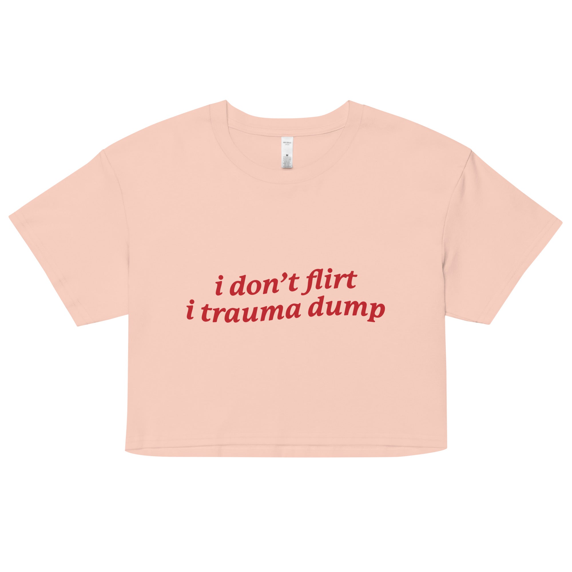 I Don't Flirt I Trauma Dump crop top