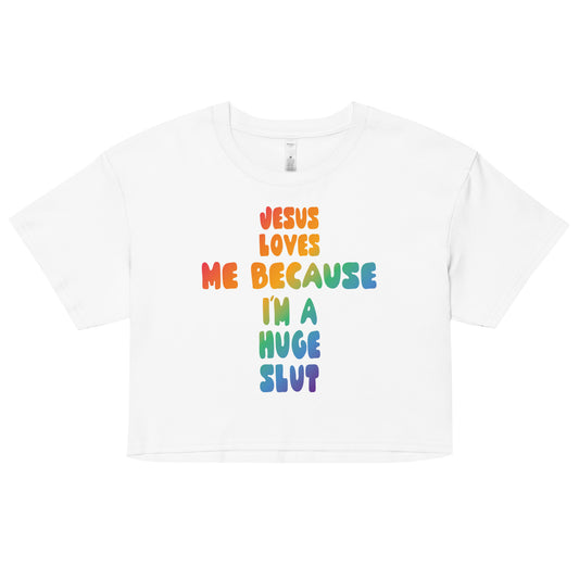 Jesus Loves Me Because I'm a Huge Slut crop top