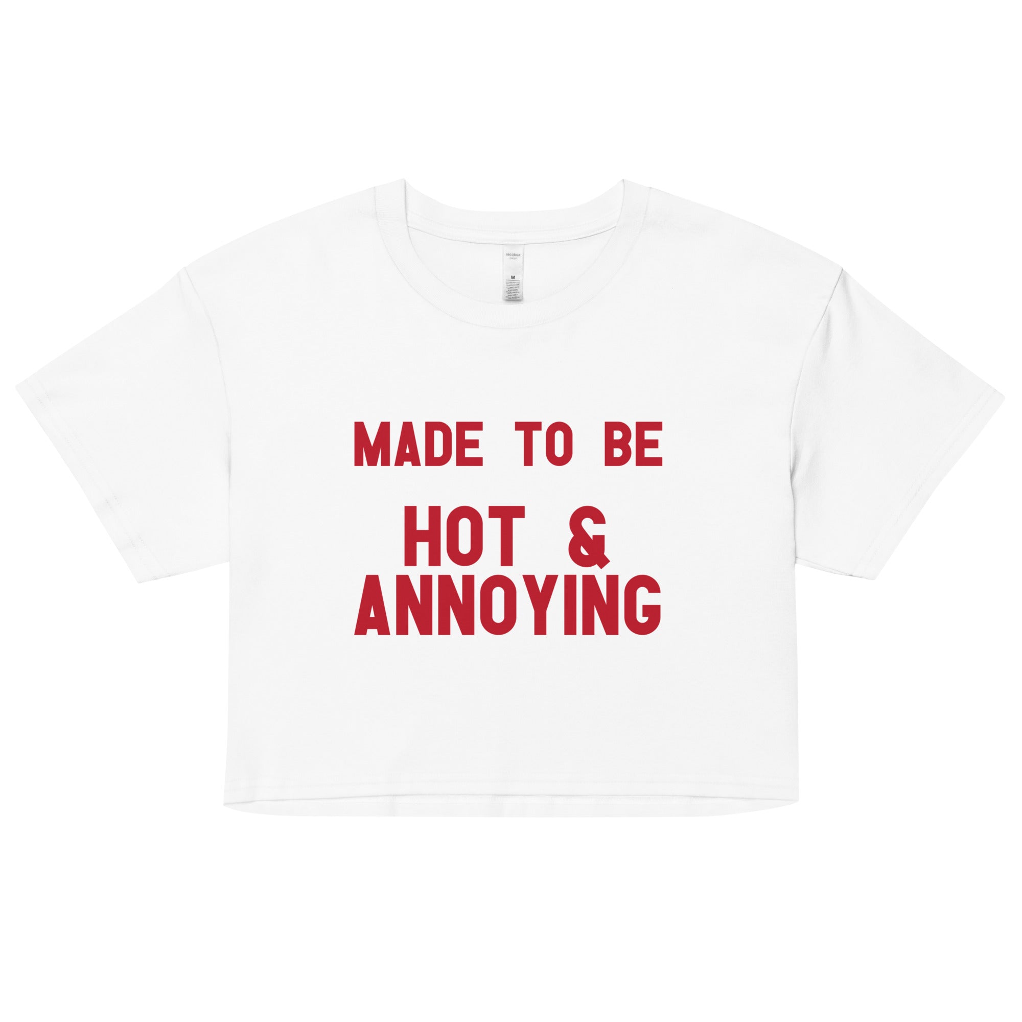 Made to Be Hot & Annoying crop top