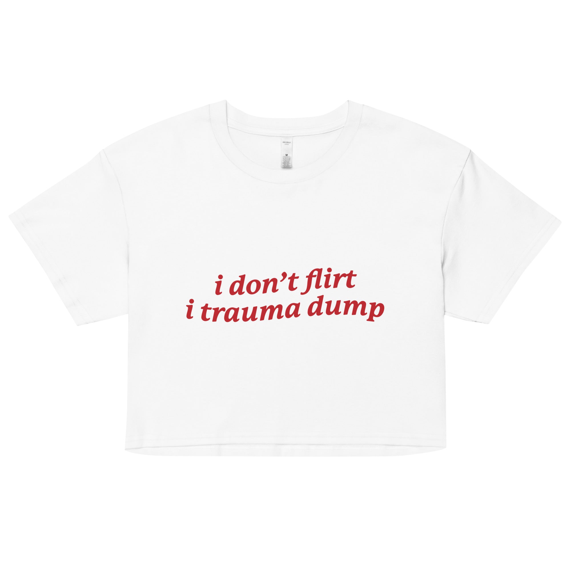 I Don't Flirt I Trauma Dump crop top