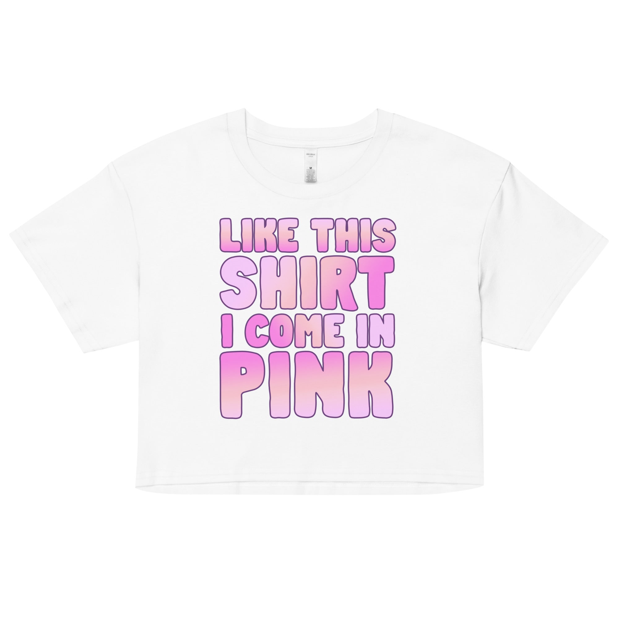 Like This Shirt I Come in Pink crop top