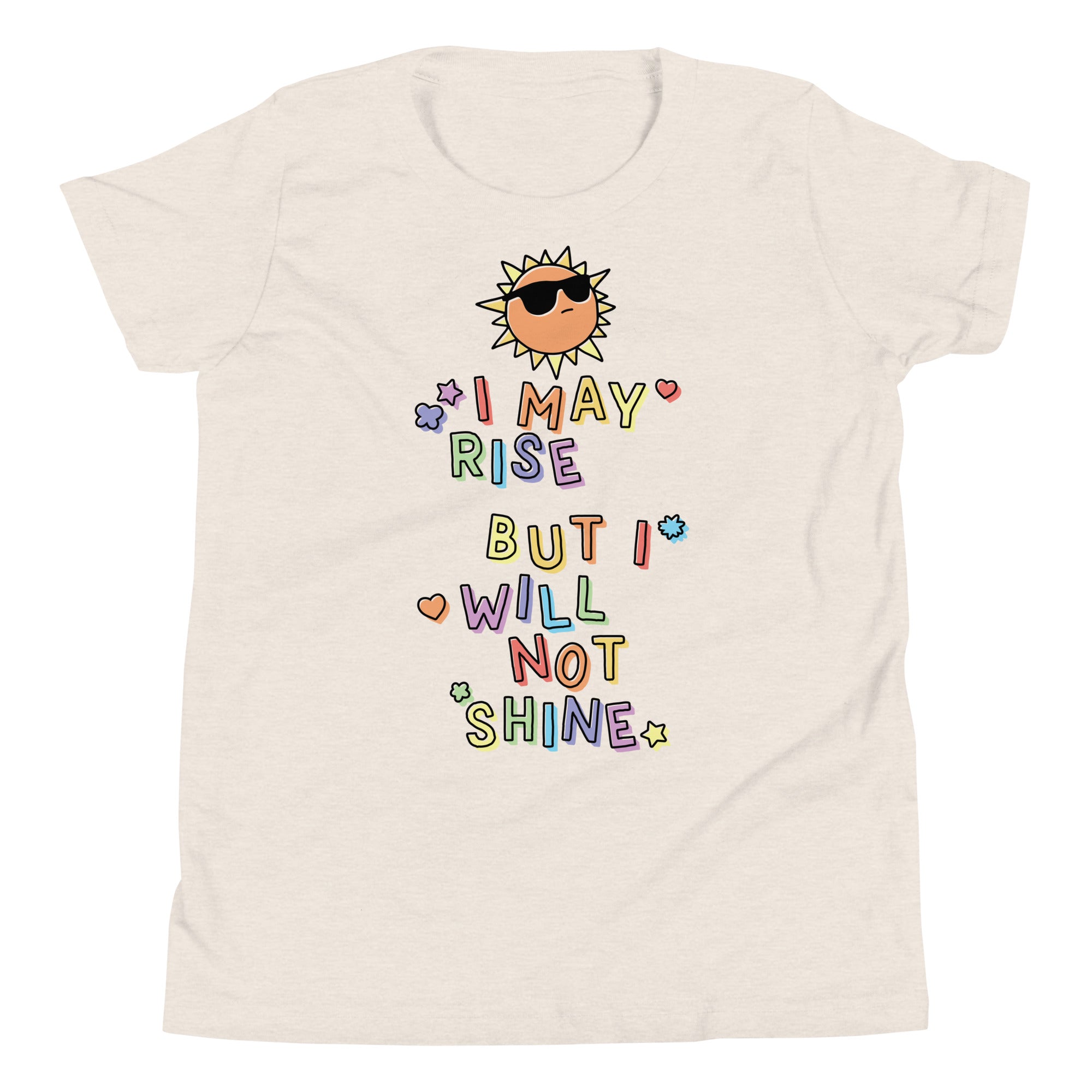 Youth I May Rise But I Will Not Shine T-Shirt