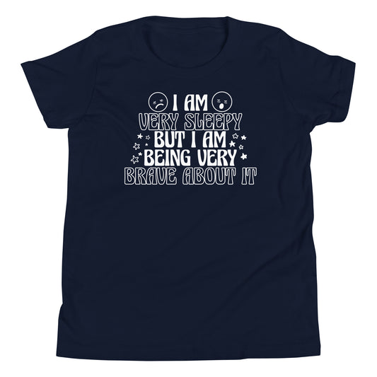 Youth I Am Very Sleepy But Being Very Brave About It T-Shirt