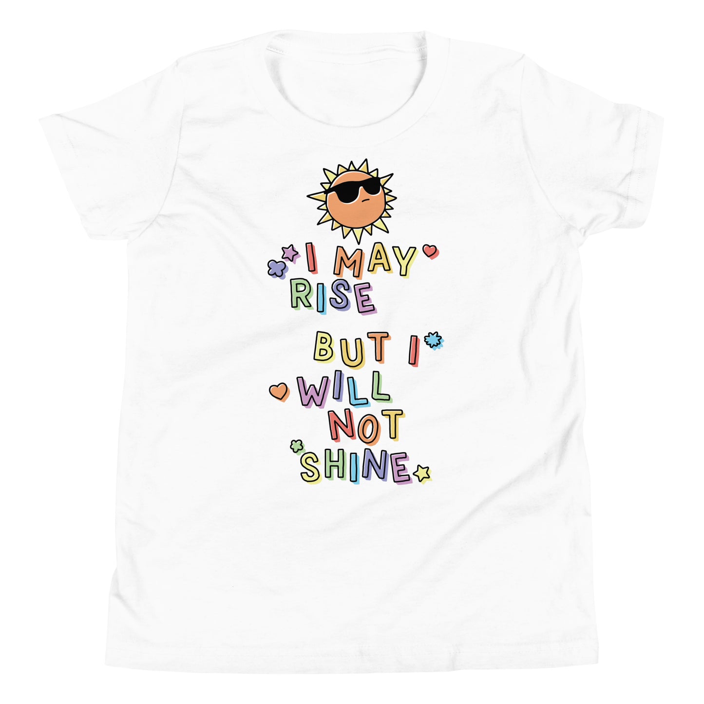 Youth I May Rise But I Will Not Shine T-Shirt