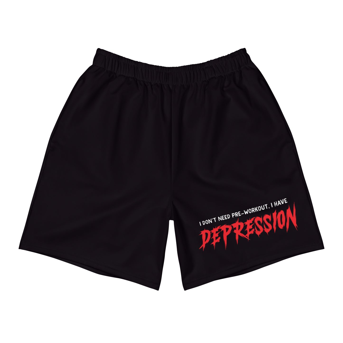 I Don't Need Pre-Workout I Have Depression Athletic Shorts (Long)
