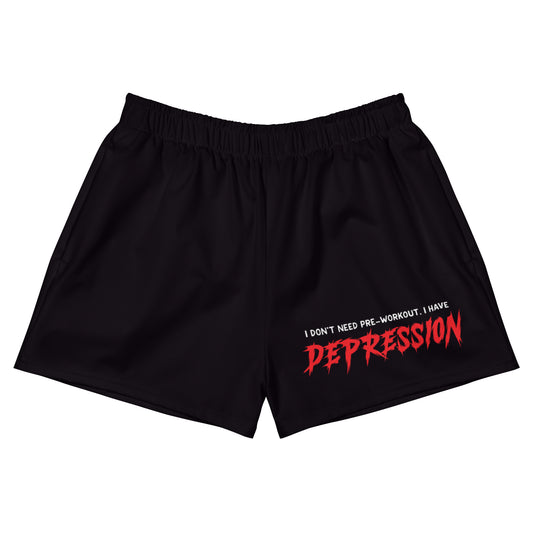 I Don't Need Pre-Workout I Have Depression Athletic Shorts (Short)